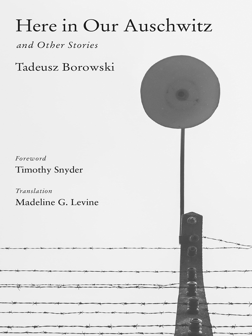 Title details for Here in Our Auschwitz and Other Stories by Tadeusz Borowski - Available